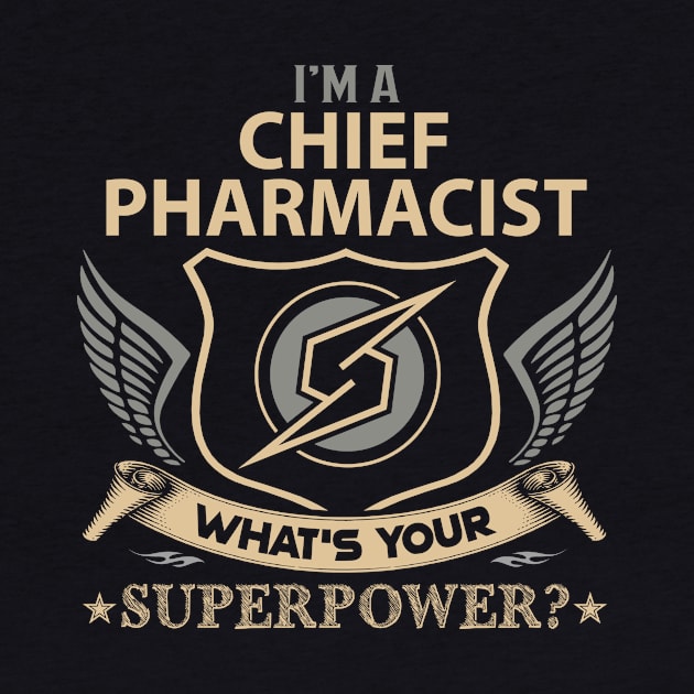 Chief Pharmacist T Shirt - Superpower Gift Item Tee by Cosimiaart